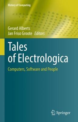 Tales of Electrologica: Computers, Software and People - cover