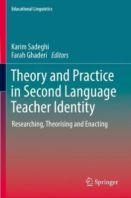 Theory and Practice in Second Language Teacher Identity: Researching, Theorising and Enacting - cover
