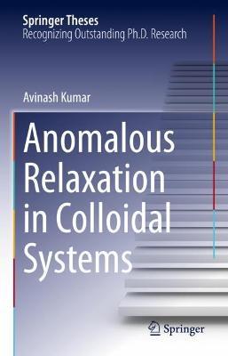 Anomalous Relaxation in Colloidal Systems - Avinash Kumar - cover
