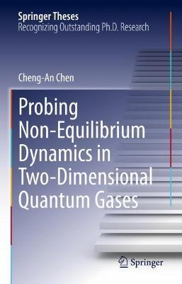 Probing Non-Equilibrium Dynamics in Two-Dimensional Quantum Gases - Cheng-An Chen - cover