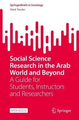 Social Science Research in the Arab World and Beyond: A Guide for Students, Instructors and Researchers - Mark Tessler - cover