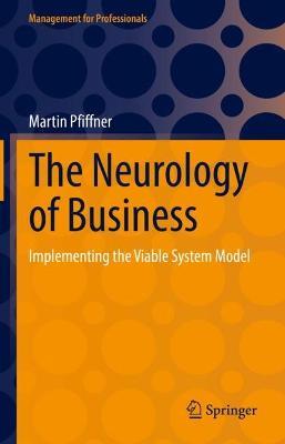 The Neurology of Business: Implementing the Viable System Model - Martin Pfiffner - cover