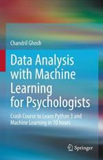 Data Analysis with Machine Learning for Psychologists: Crash Course to Learn Python 3 and Machine Learning in 10 hours