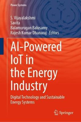 AI-Powered IoT in the Energy Industry: Digital Technology and Sustainable Energy Systems - cover