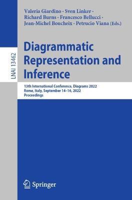 Diagrammatic Representation and Inference: 13th International Conference, Diagrams 2022, Rome, Italy, September 14–16, 2022, Proceedings - cover
