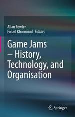 Game Jams – History, Technology, and Organisation