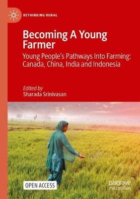 Becoming A Young Farmer: Young People's Pathways Into Farming: Canada, China, India and Indonesia - cover
