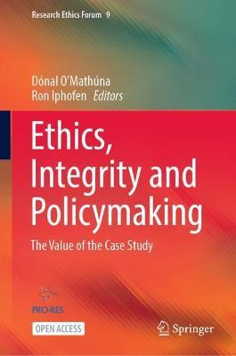 Ethics, Integrity and Policymaking: The Value of the Case Study - cover