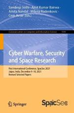 Cyber Warfare, Security and Space Research: First International Conference, SpacSec 2021, Jaipur, India, December 9–10, 2021, Revised Selected Papers