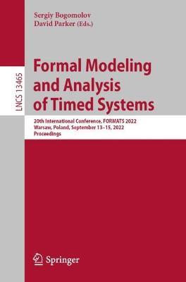 Formal Modeling and Analysis of Timed Systems: 20th International Conference, FORMATS 2022, Warsaw, Poland, September 13–15, 2022, Proceedings - cover