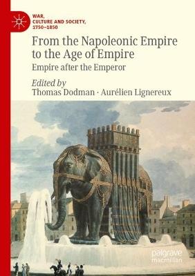From the Napoleonic Empire to the Age of Empire: Empire after the Emperor - cover