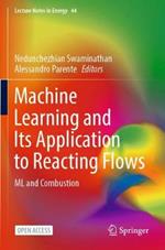 Machine Learning and Its Application to Reacting Flows: ML and Combustion