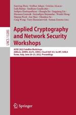 Applied Cryptography and Network Security Workshops: ACNS 2022 Satellite Workshops, AIBlock, AIHWS, AIoTS, CIMSS, Cloud S&P, SCI, SecMT, SiMLA, Rome, Italy, June 20–23, 2022, Proceedings
