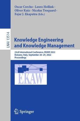 Knowledge Engineering and Knowledge Management: 23rd International Conference, EKAW 2022, Bolzano, Italy, September 26–29, 2022, Proceedings - cover