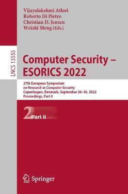 Computer Security – ESORICS 2022: 27th European Symposium on Research in Computer Security, Copenhagen, Denmark, September 26–30, 2022, Proceedings, Part II - cover