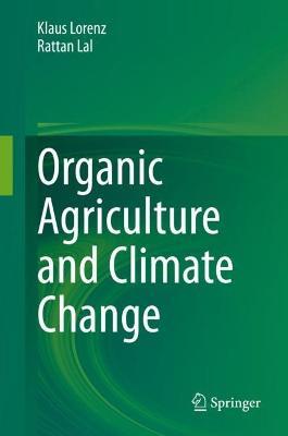Organic Agriculture and Climate Change - Klaus Lorenz,Rattan Lal - cover
