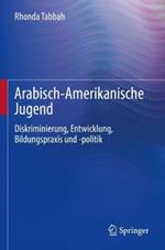 Arabisch-Amerikanische Jugend: Diskriminierung, Entwicklung, Bildungspraxis und -politik