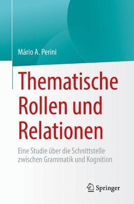 Thematische Rollen und Relationen: Eine Studie über die Schnittstelle zwischen Grammatik und Kognition - Mário A. Perini - cover