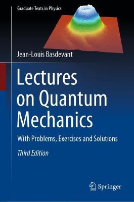Lectures on Quantum Mechanics: With Problems, Exercises and Solutions - Jean-Louis Basdevant - cover