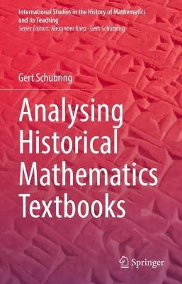 Analysing Historical Mathematics Textbooks - Gert Schubring - cover