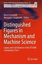 Distinguished Figures in Mechanism and Machine Science: Legacy and Contribution of the IFToMM Community, Part 5