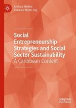 Social Entrepreneurship Strategies and Social Sector Sustainability: A Caribbean Context