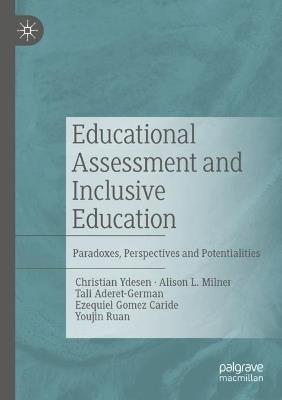 Educational Assessment and Inclusive Education: Paradoxes, Perspectives and Potentialities - Christian Ydesen,Alison L. Milner,Tali Aderet-German - cover