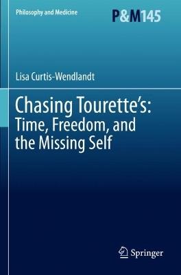 Chasing Tourette’s: Time, Freedom, and the Missing Self - Lisa Curtis-Wendlandt - cover