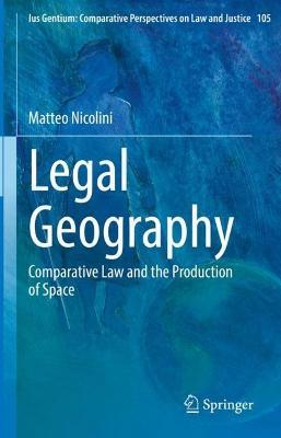 Legal Geography: Comparative Law and the Production of Space - Matteo Nicolini - cover