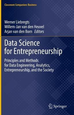 Data Science for Entrepreneurship: Principles and Methods for Data Engineering, Analytics, Entrepreneurship, and the Society - cover