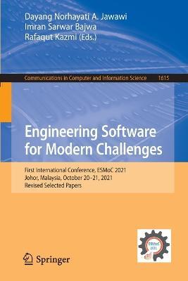 Engineering Software for Modern Challenges: First International Conference, ESMoC 2021, Johor, Malaysia, October 20–21, 2021, Revised Selected Papers - cover
