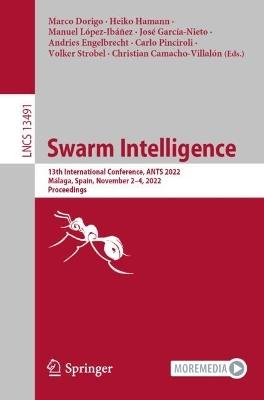 Swarm Intelligence: 13th International Conference, ANTS 2022, Málaga, Spain, November 2–4, 2022, Proceedings - cover