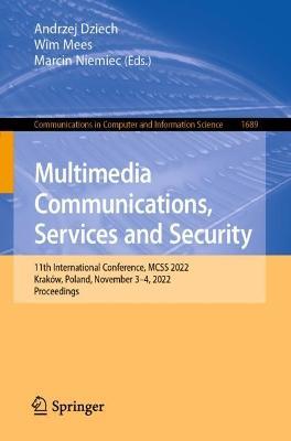 Multimedia Communications, Services and Security: 11th International Conference, MCSS 2022, Kraków, Poland, November 3–4, 2022, Proceedings - cover