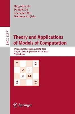 Theory and Applications of Models of Computation: 17th Annual Conference, TAMC 2022, Tianjin, China, September 16–18, 2022, Proceedings - cover