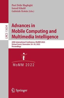 Advances in Mobile Computing and Multimedia Intelligence: 20th International Conference, MoMM 2022, Virtual Event, November 28–30, 2022, Proceedings - cover