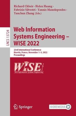 Web Information Systems Engineering – WISE 2022: 23rd International Conference, Biarritz, France, November 1–3, 2022, Proceedings - cover