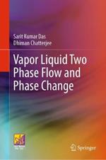 Vapor Liquid Two Phase Flow and Phase Change