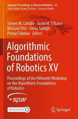 Algorithmic Foundations of Robotics XV: Proceedings of the Fifteenth Workshop on the Algorithmic Foundations of Robotics - cover