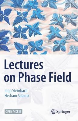 Lectures on Phase Field - Ingo Steinbach,Hesham Salama - cover