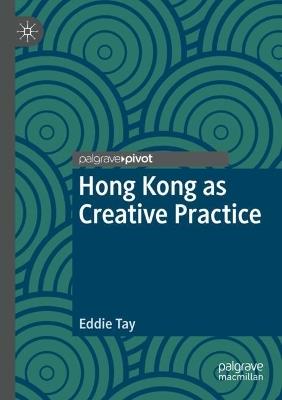 Hong Kong as Creative Practice - Eddie Tay - cover