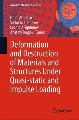 Deformation and Destruction of Materials and Structures Under Quasi-static and Impulse Loading - cover
