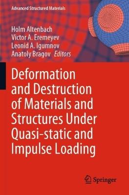 Deformation and Destruction of Materials and Structures Under Quasi-static and Impulse Loading - cover