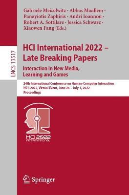HCI International 2022 - Late Breaking Papers. Interaction in New Media, Learning and Games: 24th International Conference on Human-Computer Interaction, HCII 2022, Virtual Event, June 26–July 1, 2022, Proceedings - cover
