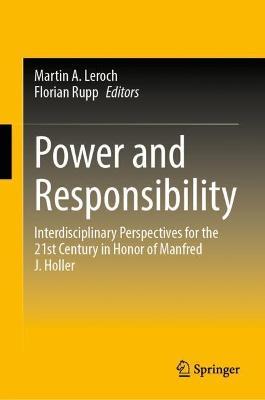 Power and Responsibility: Interdisciplinary Perspectives for the 21st Century in Honor of Manfred J. Holler - cover