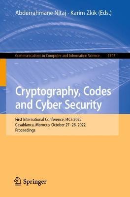 Cryptography, Codes and Cyber Security: First International Conference, I4CS 2022, Casablanca, Morocco, October 27-28, 2022, Proceedings - cover