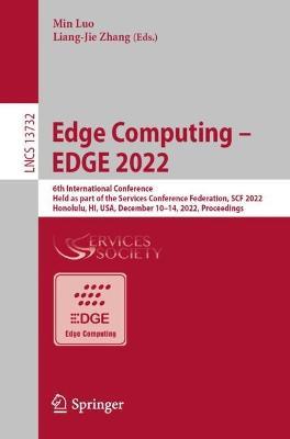Edge Computing – EDGE 2022: 6th International Conference, Held as Part of the Services Conference Federation, SCF 2022, Honolulu, HI, USA, December 10–14, 2022, Proceedings - cover