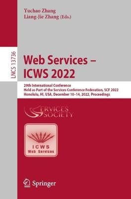 Web Services – ICWS 2022: 29th International Conference, Held as Part of the Services Conference Federation, SCF 2022, Honolulu, HI, USA, December 10–14, 2022, Proceedings - cover