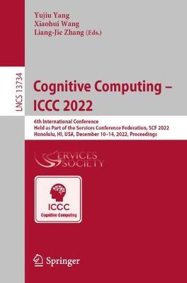 Cognitive Computing – ICCC 2022: 6th International Conference, Held as Part of the Services Conference Federation, SCF 2022, Honolulu, HI, USA, December 10-14, 2022, Proceedings - cover