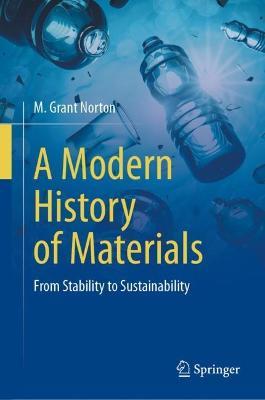 A Modern History of Materials: From Stability to Sustainability - M. Grant Norton - cover