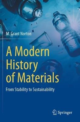 A Modern History of Materials: From Stability to Sustainability - M. Grant Norton - cover